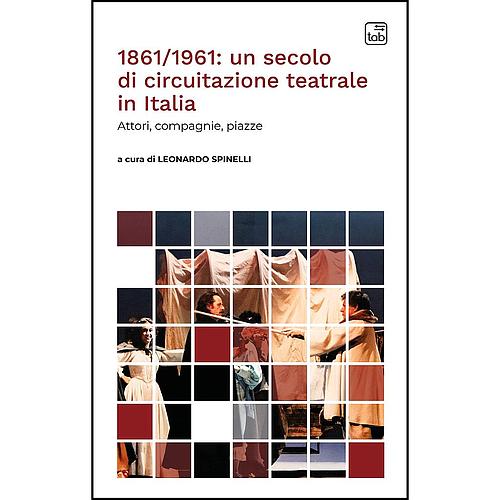 1861/1961: un secolo di circuitazione teatrale in Italia
